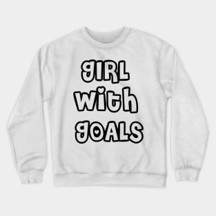 Girl With Goals Lovely Design Crewneck Sweatshirt